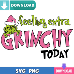 Feeling Extra Grinchy Today SVG Best Files Design Download