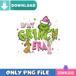 In My Grinch Era Christmas Png Best Files Design Download