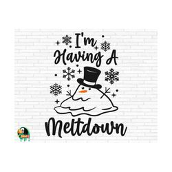 I'm Having A Meltdown SVG, Christmas Svg, Meltdown Svg, Winter Svg, Holidays Svg, Snowman Cut Files, Cricut, Silhouette, Png, Svg, Eps, Dxf