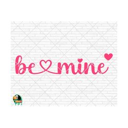 Be Mine SVG, Valentine's Day Svg, Valentine Design for Shirts, Valentine Quotes, Valentine Cut Files, Cricut, Silhouette, Png, Dxf, Eps