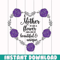 mother is like a flower png, Mom png , Mothers day png, Mom png, Mom life png, Girl mom png, Mama png, Funny mom png, Mo
