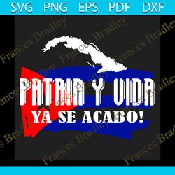 Patria Y Vida Ya Se Acabo Svg, Trending Svg, Cuba Svg, Patria Svg, Vida Svg, Patria Y Vida Svg, Cuba Love Svg, Cuba Gift