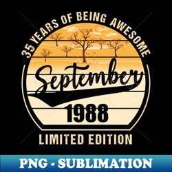 September 1988 Limited Edition 35 Years Old Birthday Gifts - Digital Sublimation Download File - Capture Imagination with Every Detail