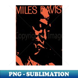 miles davis is legend - Artistic Sublimation Digital File - Fashionable and Fearless