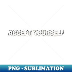 A Journey to Self Acceptance - Elegant Sublimation PNG Download - Add a Festive Touch to Every Day