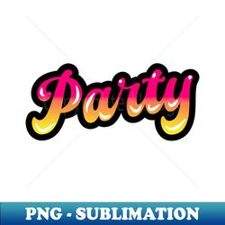 PARTY ART - Premium PNG Sublimation File - Instantly Transform Your Sublimation Projects