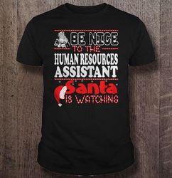 Be nice to the human resources assistant santa is watching TShirt