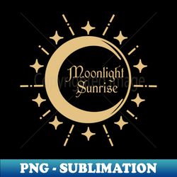 Moonlight sunrise - PNG Transparent Digital Download File for Sublimation - Vibrant and Eye-Catching Typography
