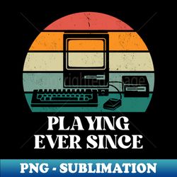Playing ever since vintage computer - Stylish Sublimation Digital Download - Bold & Eye-catching