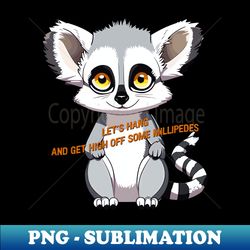 Lemur - lets get high - Artistic Sublimation Digital File - Instantly Transform Your Sublimation Projects