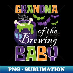 Grandma of The Brewing Baby Halloween Witch Team Baby Shower Spooky - Trendy Sublimation Digital Download - Fashionable and Fearless