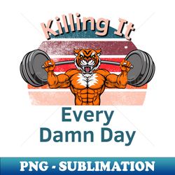 Killing It Every Damn Day - Sublimation-Ready PNG File - Create with Confidence