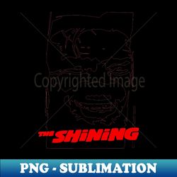 The Shining - Special Edition Sublimation PNG File - Bring Your Designs to Life