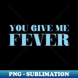 Fever blue - Vintage Sublimation PNG Download - Unlock Vibrant Sublimation Designs