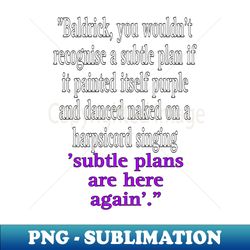 Subtle plans - Premium PNG Sublimation File - Perfect for Personalization