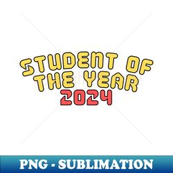 Student of the year 2024 - High-Resolution PNG Sublimation File - Perfect for Personalization