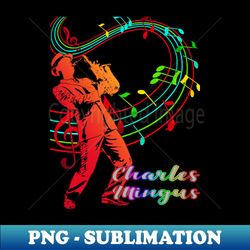 A Man With Saxophone-Charles Mingus - High-Quality PNG Sublimation Download - Add a Festive Touch to Every Day