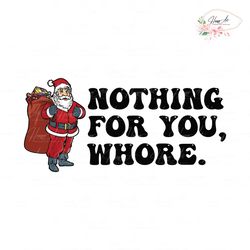 Humor Christmas Nothing For You Whore SVG For Cricut Files