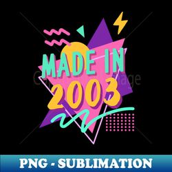 Made in 2003 Retro vintage 90s - Retro PNG Sublimation Digital Download - Perfect for Sublimation Art