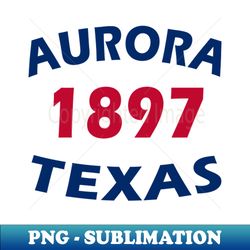 Aurora Texas 1897 - Retro PNG Sublimation Digital Download - Instantly Transform Your Sublimation Projects