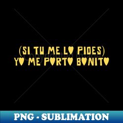 Yo Me Porto Bonito mustard - Aesthetic Sublimation Digital File - Perfect for Sublimation Mastery