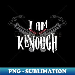 yes i am kenough - Stylish Sublimation Digital Download - Capture Imagination with Every Detail