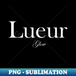 Leuer - Glow - High-Resolution PNG Sublimation File - Boost Your Success with this Inspirational PNG Download
