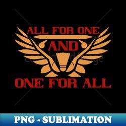 Badminton - All for one and one for all - Exclusive PNG Sublimation Download - Add a Festive Touch to Every Day