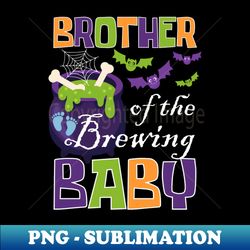Brother of The Brewing Baby Halloween Witch Team Baby Shower Spooky - High-Quality PNG Sublimation Download - Capture Imagination with Every Detail