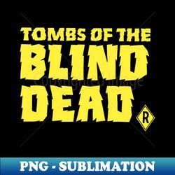 Tombs of the Blind Dead - Digital Sublimation Download File - Defying the Norms