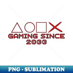 Gaming Since 2033 - Decorative Sublimation PNG File - Create with Confidence
