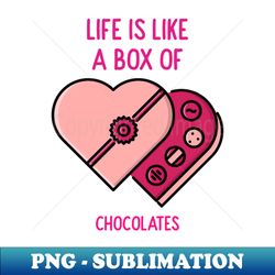 Life is like a box of chocolates - Trendy Sublimation Digital Download - Perfect for Sublimation Art