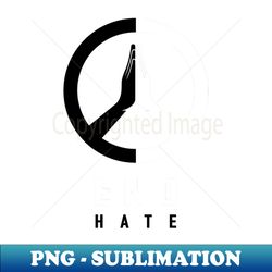 end hate - high-quality png sublimation download - transform your sublimation creations