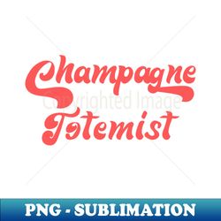 CHAMPAGNE TOTEMIST - PNG Transparent Sublimation File - Enhance Your Apparel with Stunning Detail