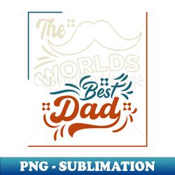 The Worlds Best Dad - Elegant Sublimation PNG Download - Perfect for Creative Projects