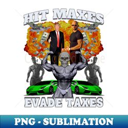 hit maxes evade taxes bootleg - digital sublimation download file - transform your sublimation creations