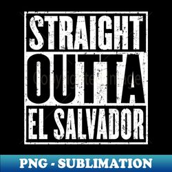 Straight Outta El Salvador Vintage - Premium Sublimation Digital Download - Fashionable and Fearless