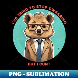 I tried to stop swearing but I cunt - Modern Sublimation PNG File - Revolutionize Your Designs