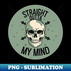 Straight outta my mind - Premium PNG Sublimation File - Enhance Your Apparel with Stunning Detail