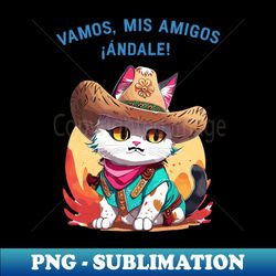 vamos andale mexican cat - Unique Sublimation PNG Download - Add a Festive Touch to Every Day