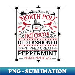 North pole hot cocoa old fashioned whipped cream peppermint marshmallows - PNG Transparent Sublimation Design - Unlock Vibrant Sublimation Designs