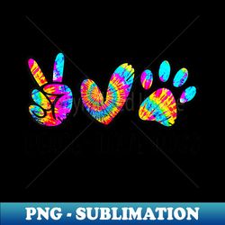 Peace Love Dogs Dog Paw Dog Mom Mothers Day Women Tie Dye - Premium PNG Sublimation File - Revolutionize Your Designs
