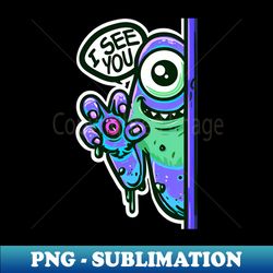I SEE YOU Monster - Modern Sublimation PNG File - Perfect for Sublimation Mastery