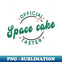 Official Space Cake Taster - High-Quality PNG Sublimation Download - Instantly Transform Your Sublimation Projects