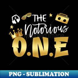 the notorious one old school hip hop 1st birthday - png sublimation digital download - boost your success with this inspirational png download