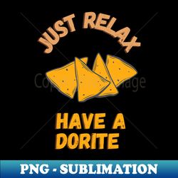 just relax have a dorite - digital sublimation download file - bring your designs to life