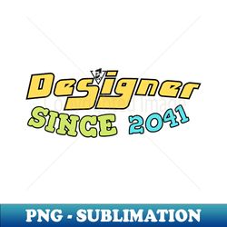 Designer Since 2041 - Aesthetic Sublimation Digital File - Perfect for Sublimation Mastery