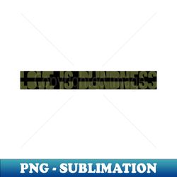 Love is Blindness green - Exclusive PNG Sublimation Download - Unlock Vibrant Sublimation Designs