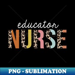 Educator Nurse Colorful Leopard Print Funny - Artistic Sublimation Digital File - Defying the Norms