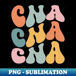 Cna Nursing Aide Medical Caretaker Groovy Vintage - Retro PNG Sublimation Digital Download - Perfect for Sublimation Art